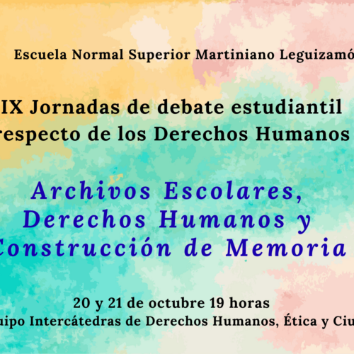 IX Jornadas de Debate Estudiantil respecto de los Derechos Humanos: Archivos Escolares, Derechos Humanos y Construcción de Memoria