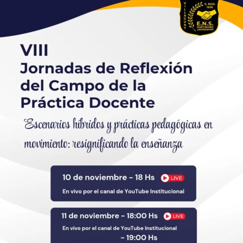 VIII Jornadas de Reflexión del Campo de la Práctica Docente: Escenarios Híbridos y prácticas pedagógicas en movimiento: resignificando la enseñanza