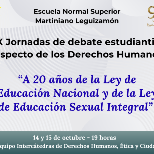 X Jornadas de debate estudiantil respecto de los Derechos Humanos “A 20 años de la Ley de Educación Nacional y de la Ley de Educación Sexual Integral”